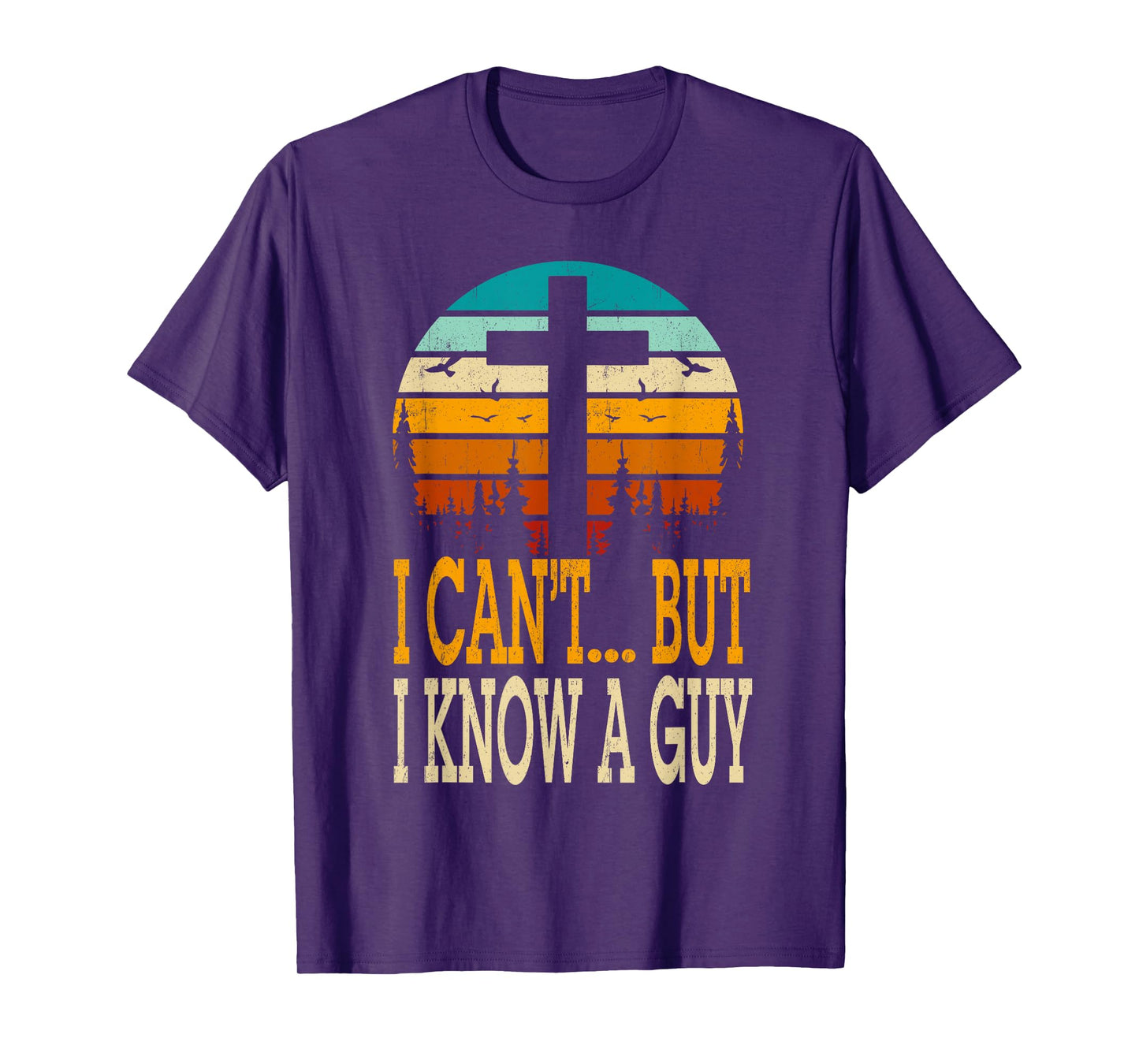 I Cant But I Know A Guy Jesus Cross Religious Christian T-Shirt