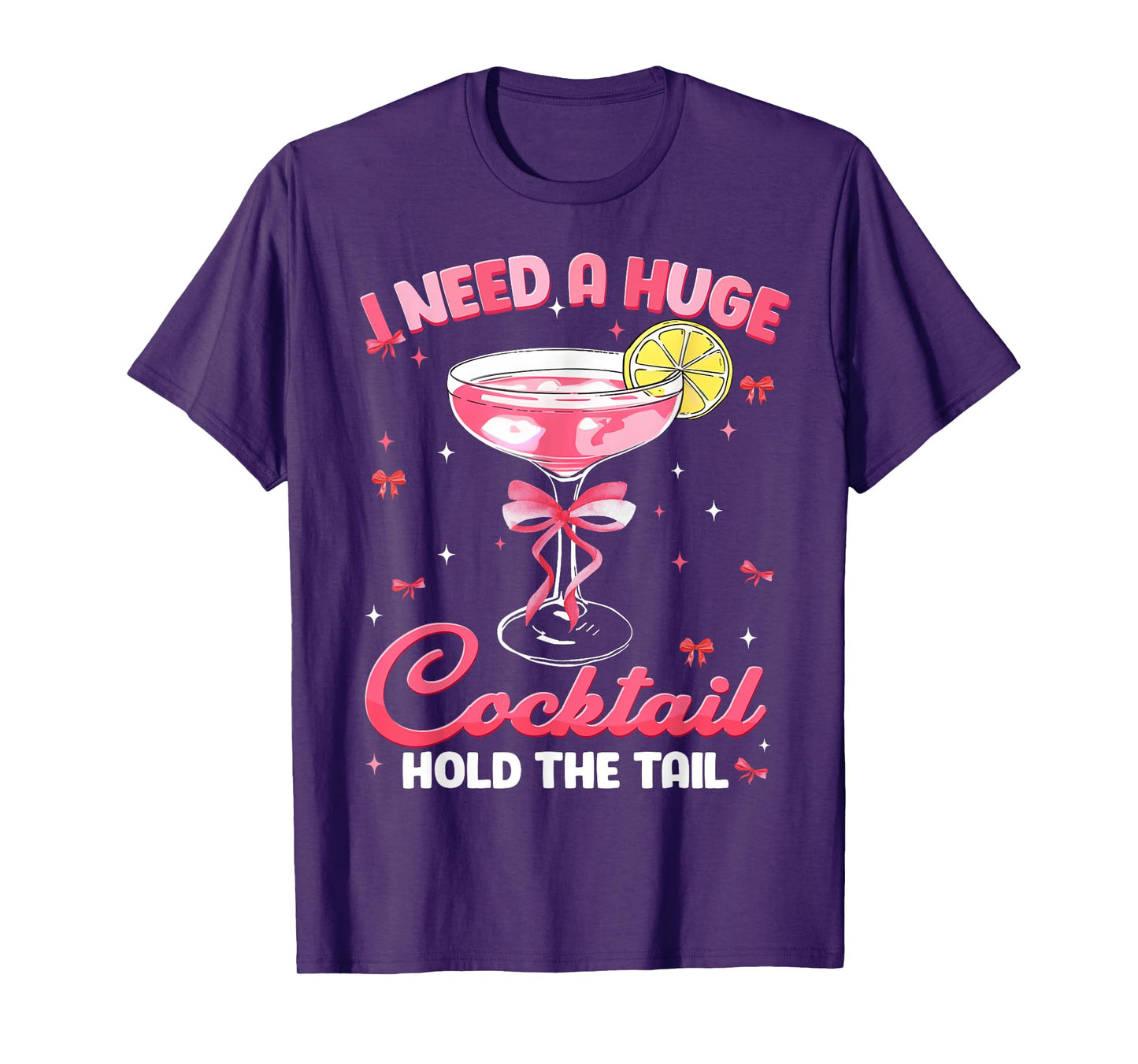 Need Huge Cocktail Hold The Tail Funny Inappropriate Womens T-Shirt