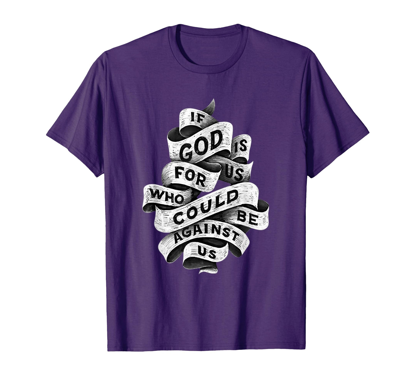 If God is for us who Could be Against us T-Shirt