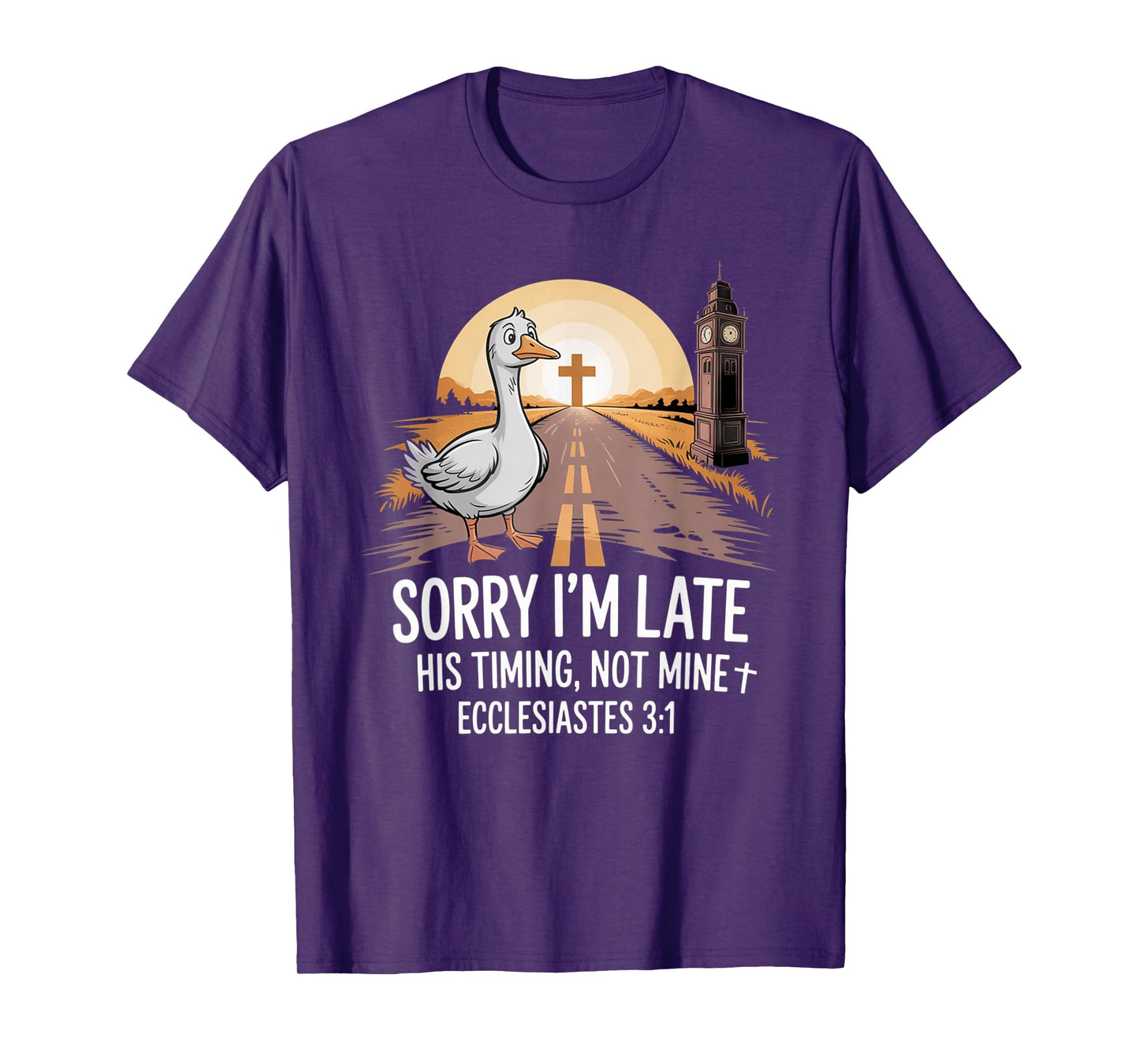 Sorry I'm Late his Timing not Mine, Funny Christian Goose T-Shirt