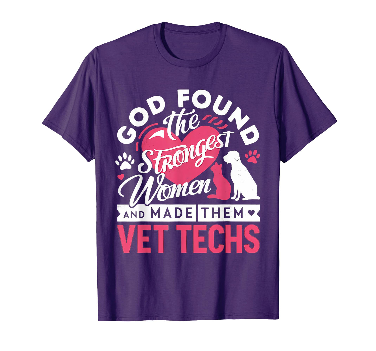 God Found The Strongest Women and Made Them Vet Techs T-Shirt