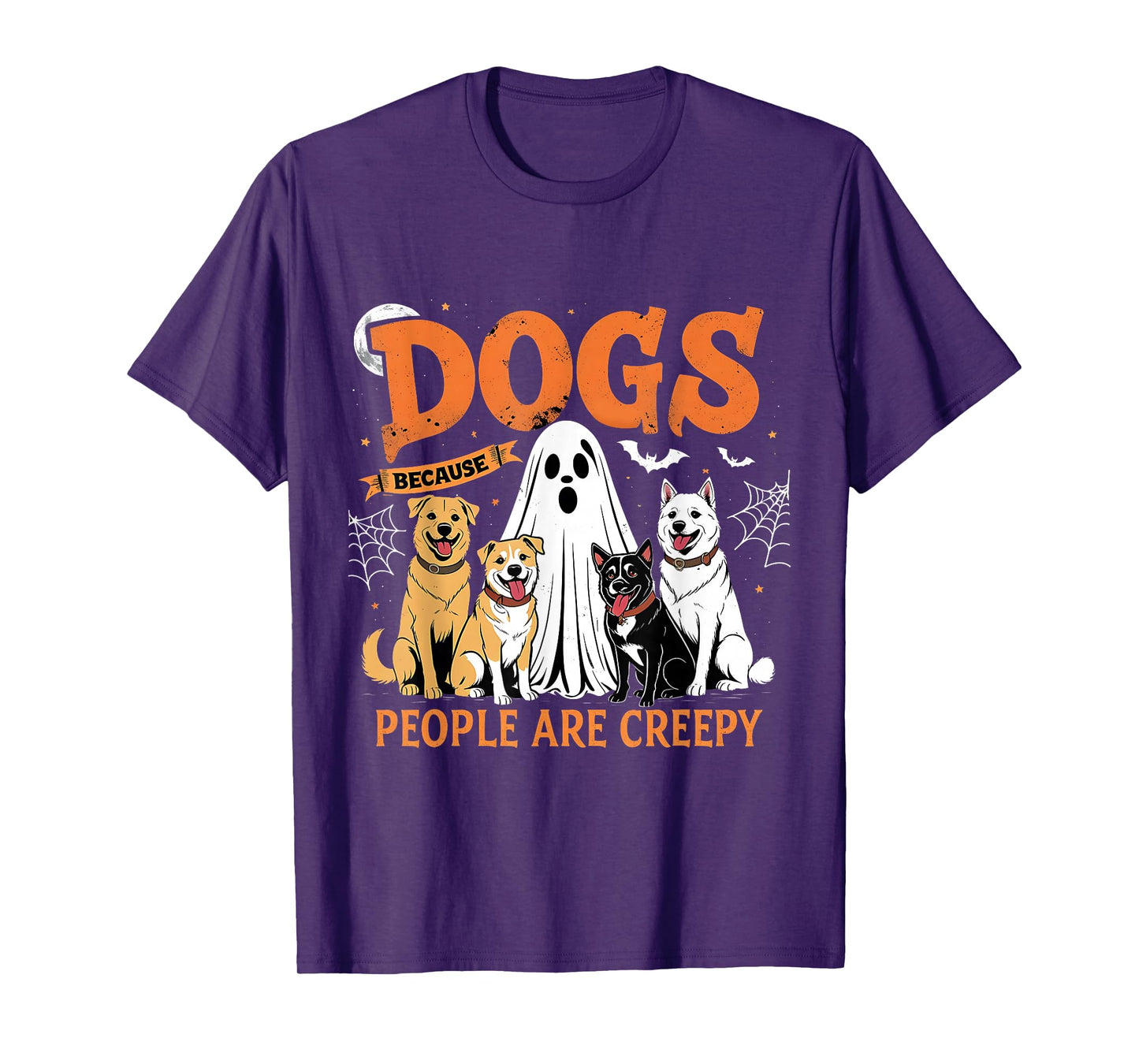 Dogs Because People are Creepy Funny Halloween Dog Lover T-Shirt
