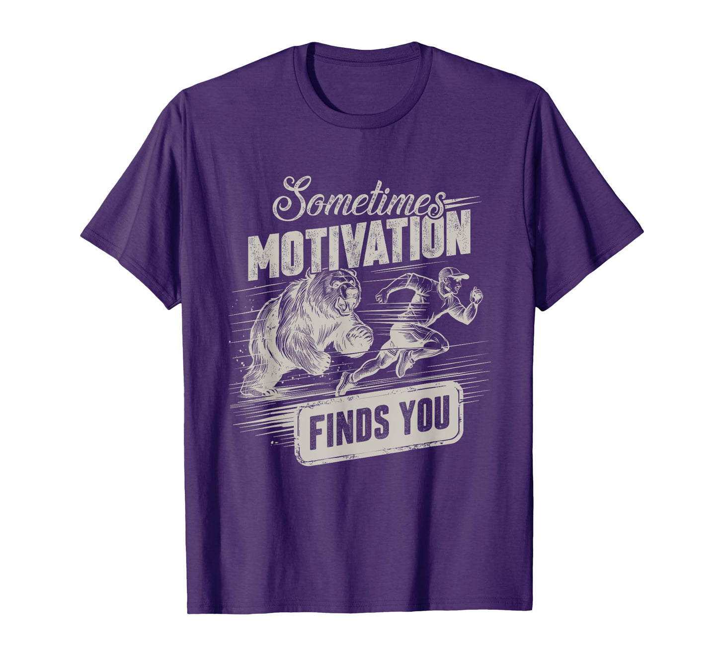 Sometimes Motivation Finds You Funny Running Motivational T-Shirt
