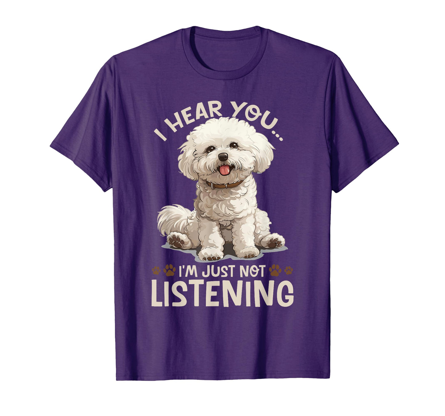 Bichon Frise Dog Breed I hear you… I´m just not Listening T-Shirt