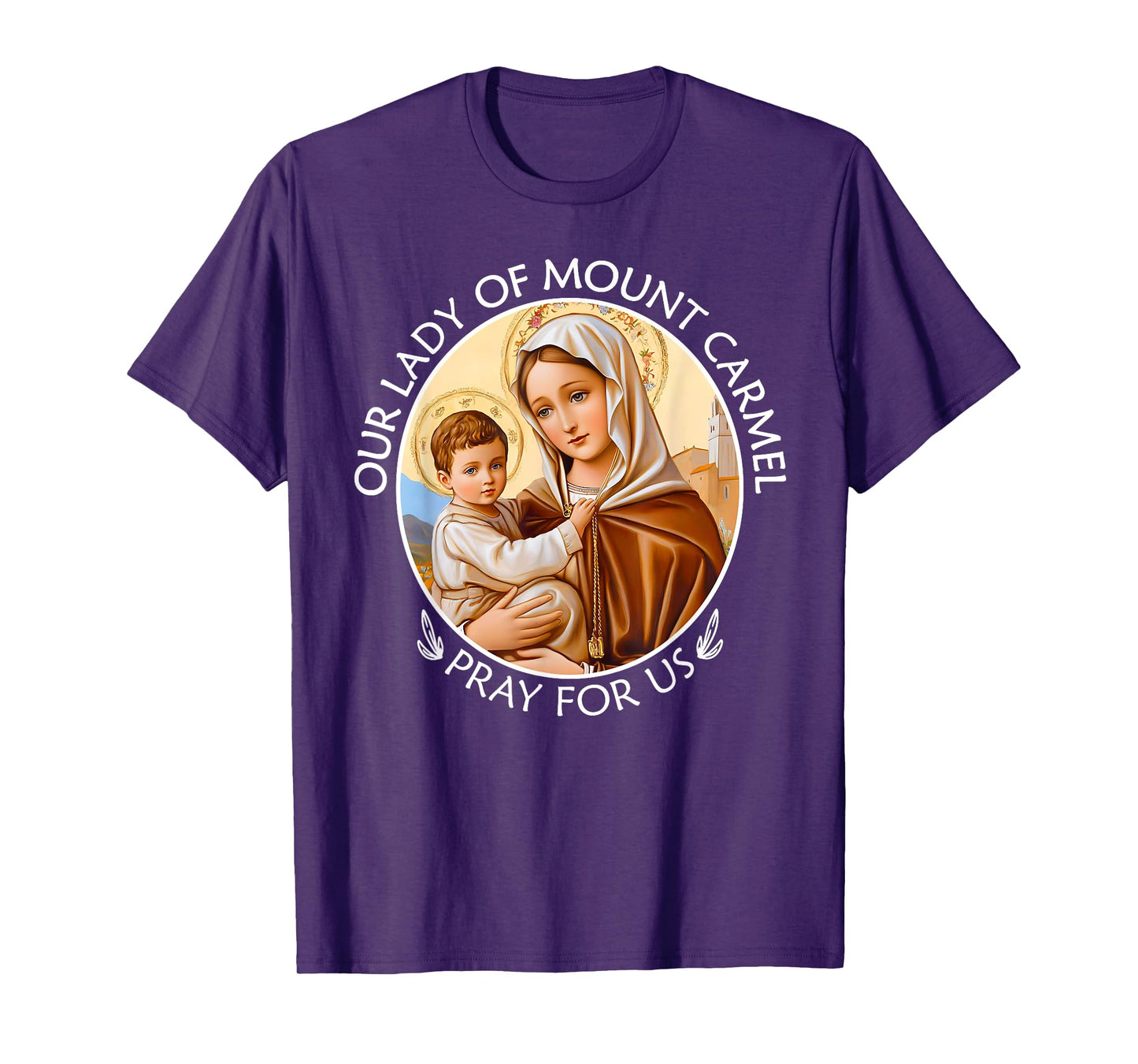 Mary Our Lady of Mount Carmel Pray For Us Catholic Christian T-Shirt