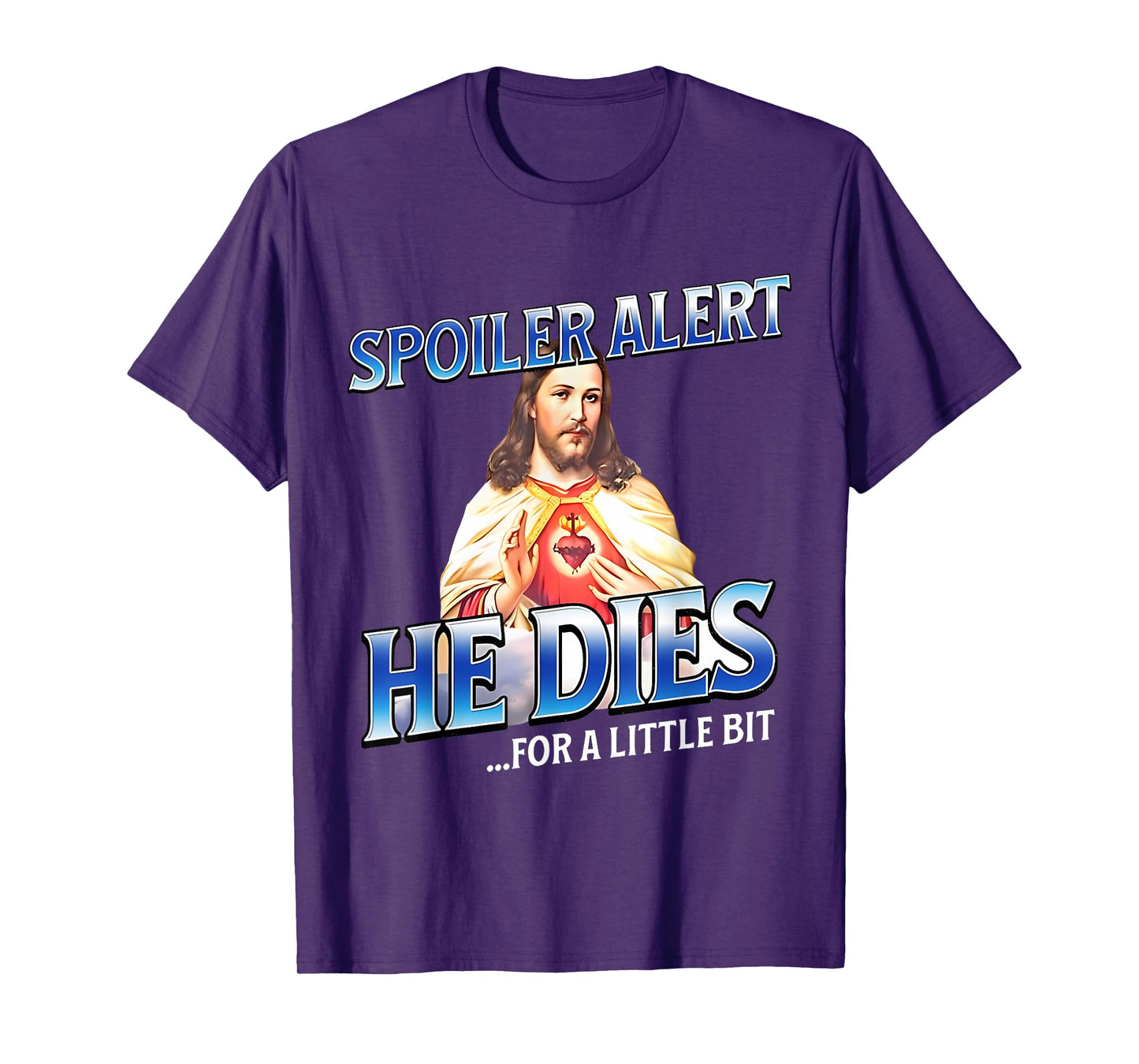 Spoiler Alert He Dies For A Little Bit Jesus Slogan Easter T-Shirt