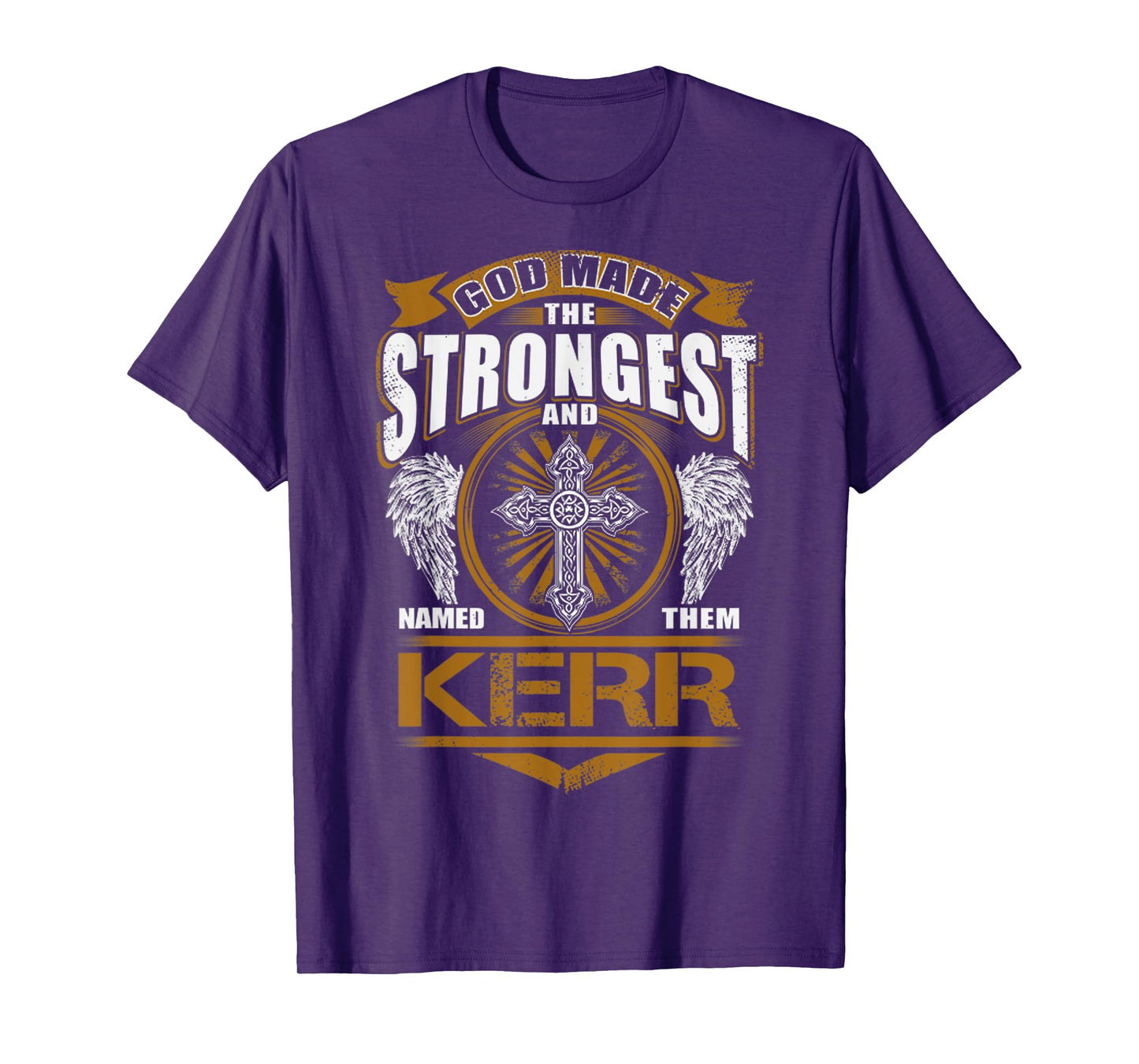 God Found Strongest And Named Them Kerr Gift Kerr Name T-Shirt
