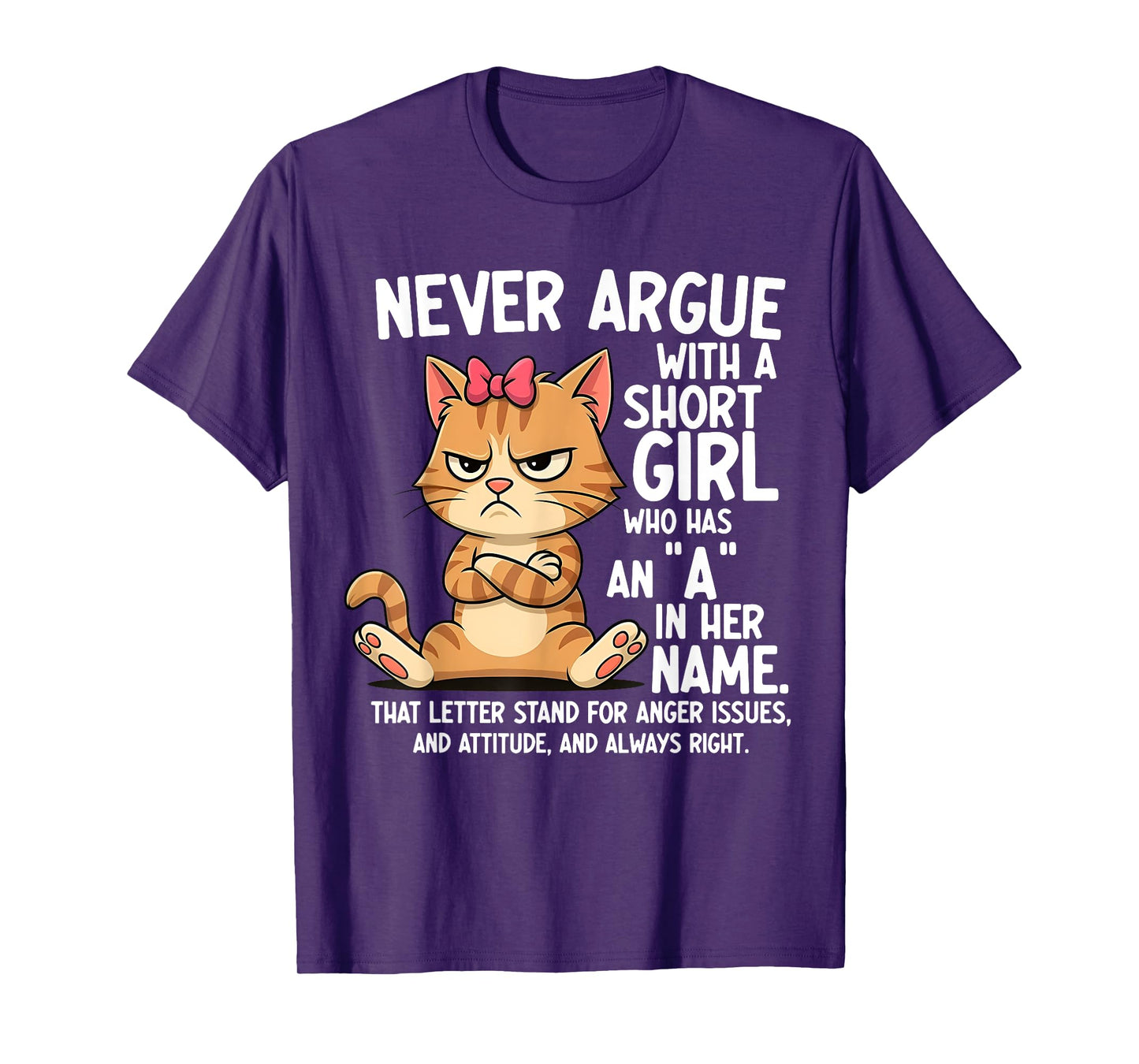 Never Argue With A Short Girl Who Has An A In Her Name Cat T-Shirt