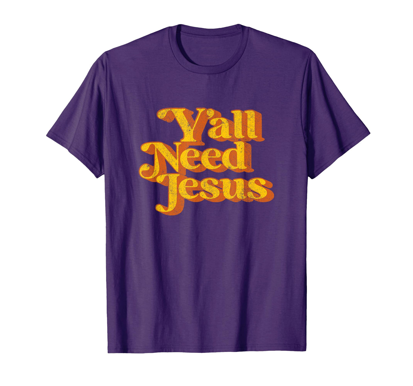 Vintage Y'all Need Jesus Funny Christian Country Retro 70's T-Shirt