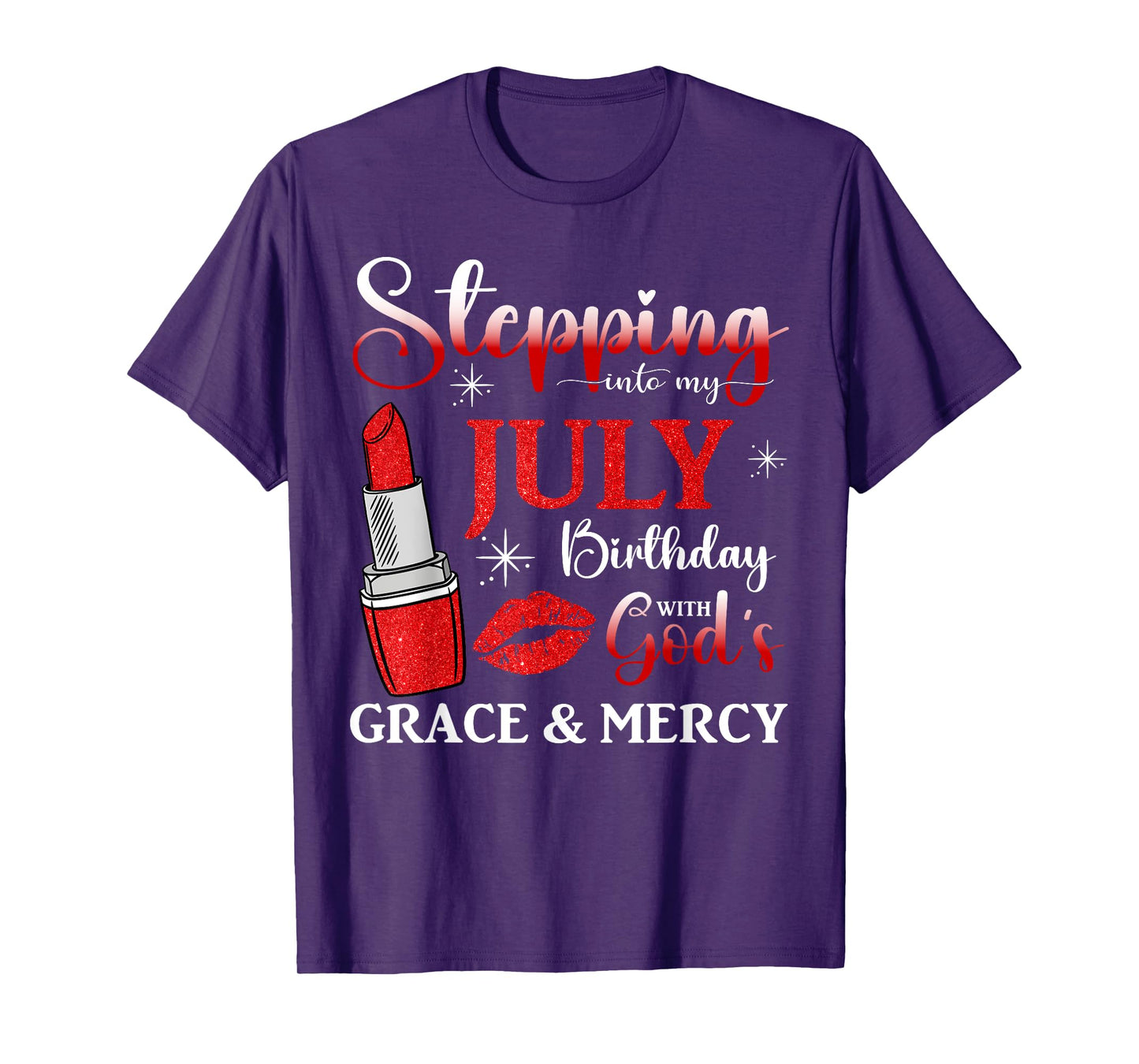 Stepping into My July Birthday With God's Grace And Mercy T-Shirt