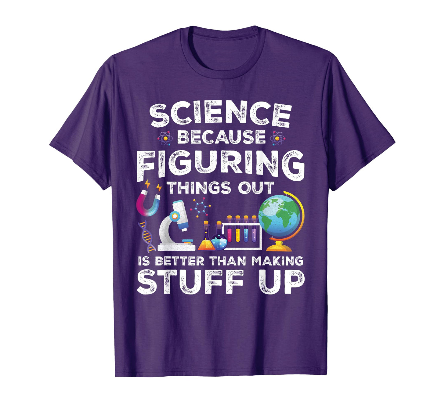 Funny Sayings Science Because Figuring Things Out Is Better T-Shirt