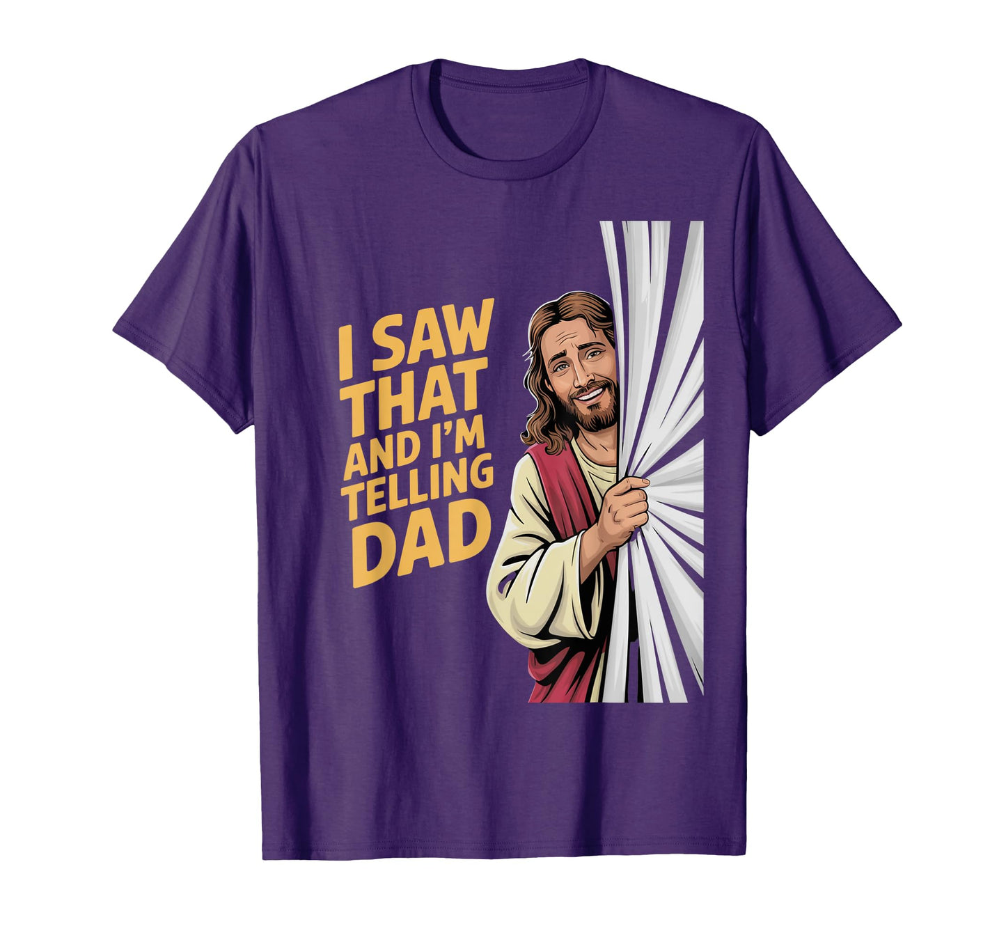 Funny Jesus I Saw That I'm Telling Dad Funny Religious T-Shirt