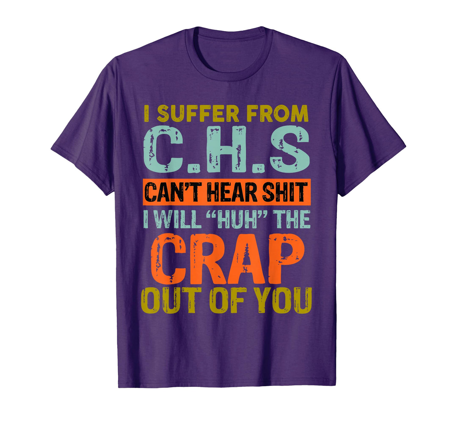 I Suffer From C.H.S I Can't Hear Shit Funny Humour Novelty T-Shirt