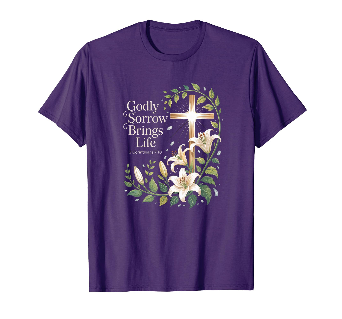 Godly Sorrow Brings Life Cross 2 Corinthians 7:10 T-Shirt