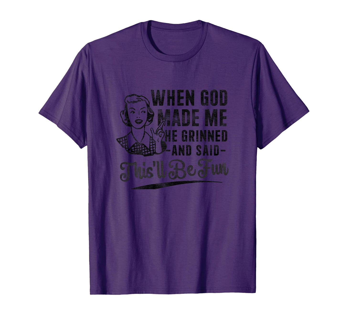 Retro When God Made Me He Said This'll Be Fun Funny Saying T-Shirt