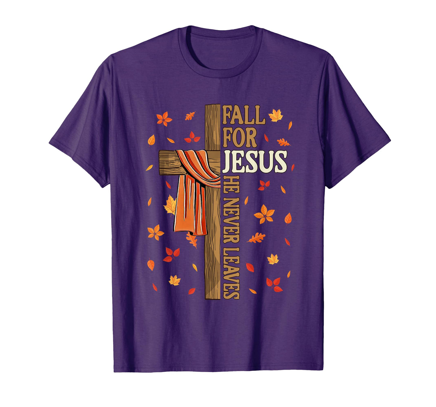 Fall for Jesus He Never Leaves Autumn Christian Faith Cross T-Shirt