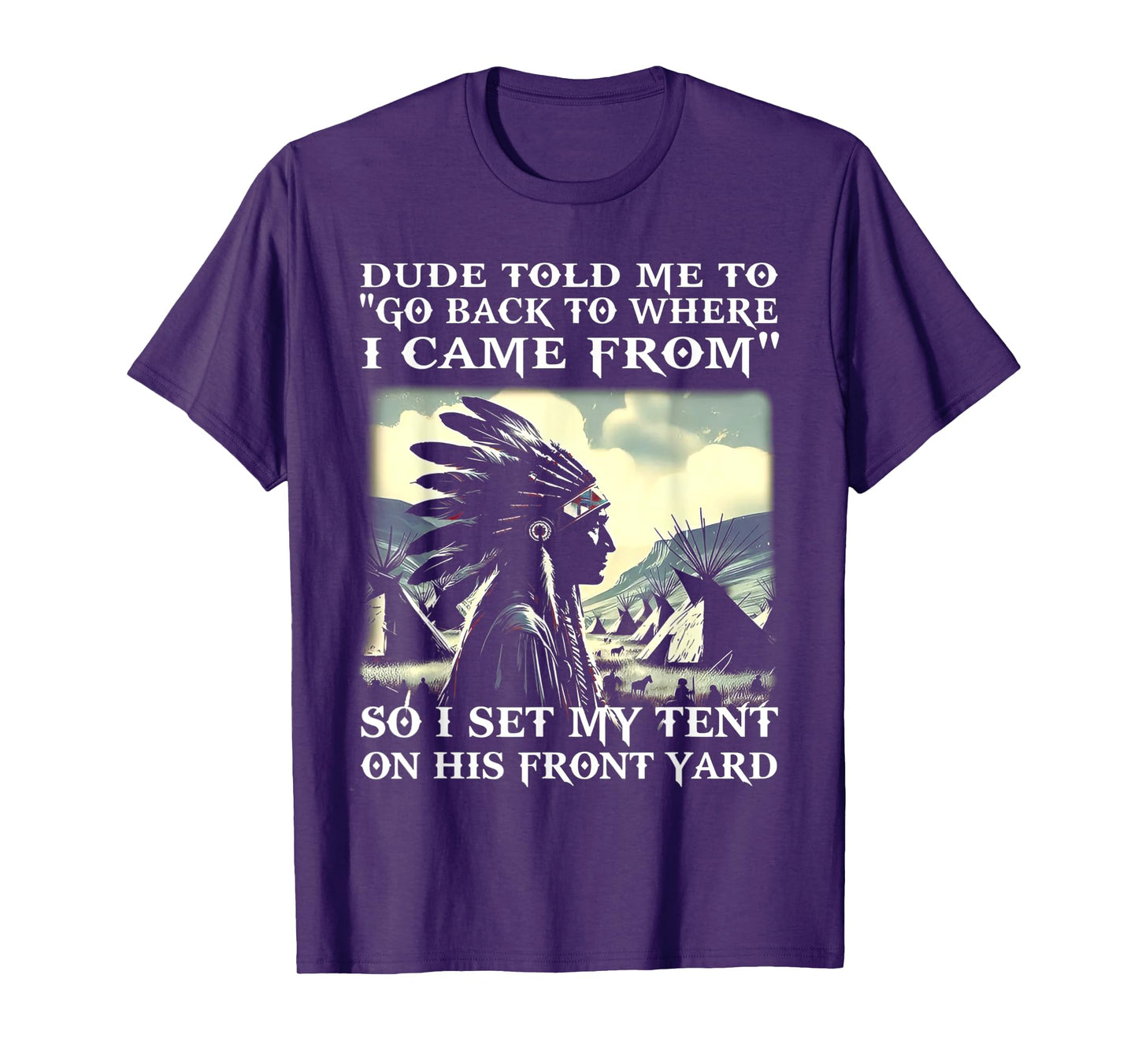 Dude Told Me To Go Back To Where I Came From So I Set T-Shirt