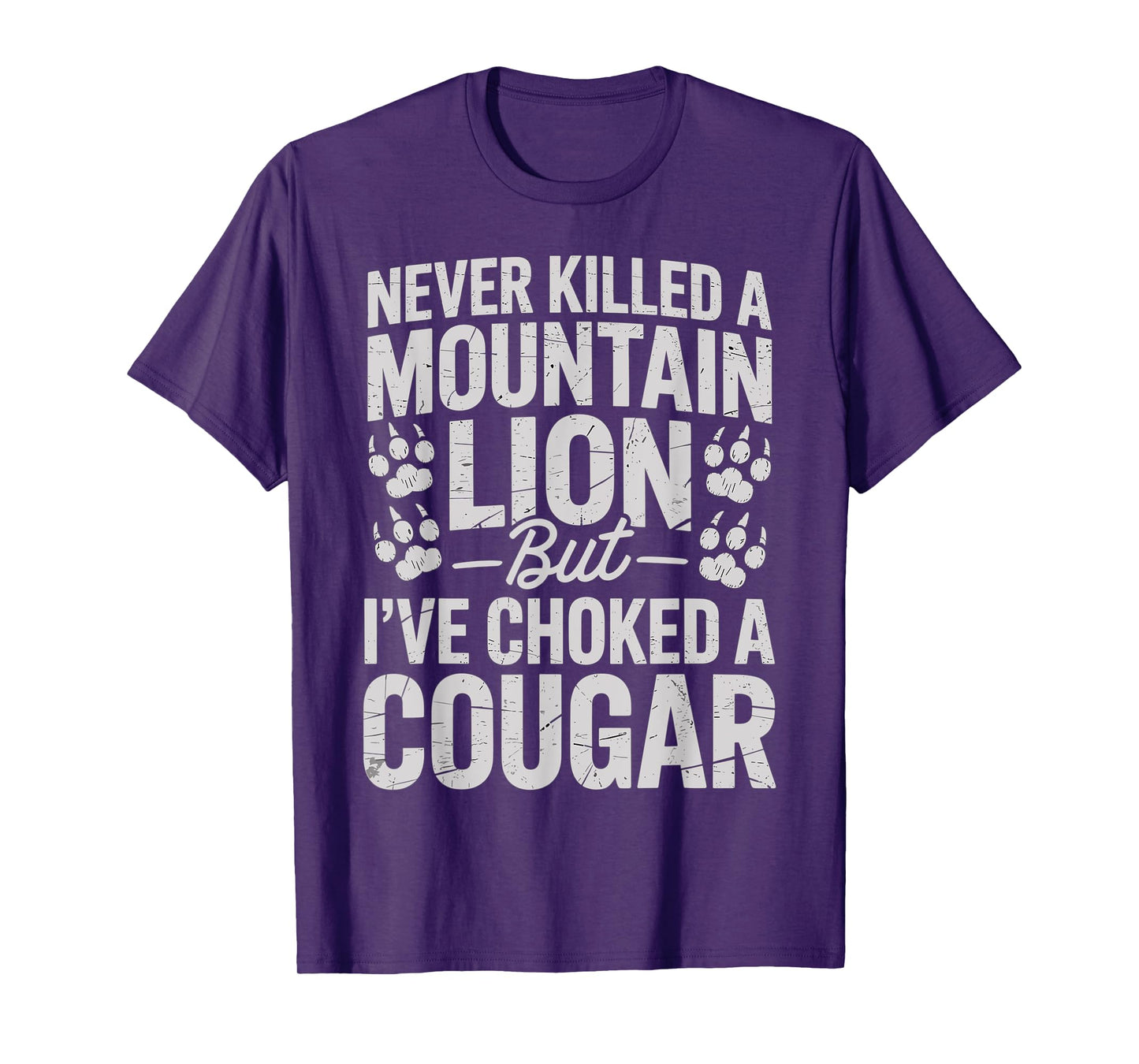 Never Killed A Mountain Lion Funny Quote T-Shirt