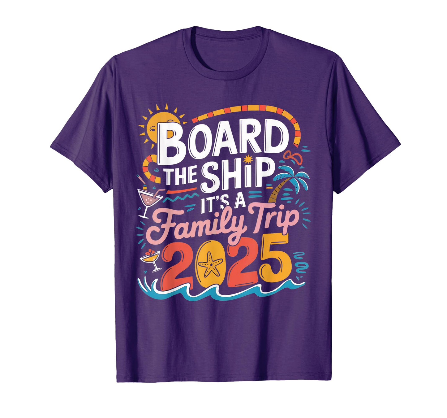 Board the Ship It's a Family Trip 2025 Cruising Cruise T-Shirt