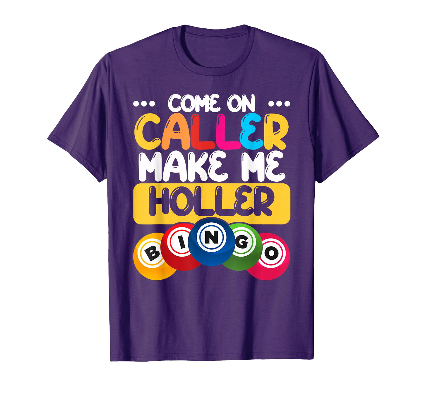 Bingo Come On Caller Make Me Holler Funny Bingo Player Gift T-Shirt