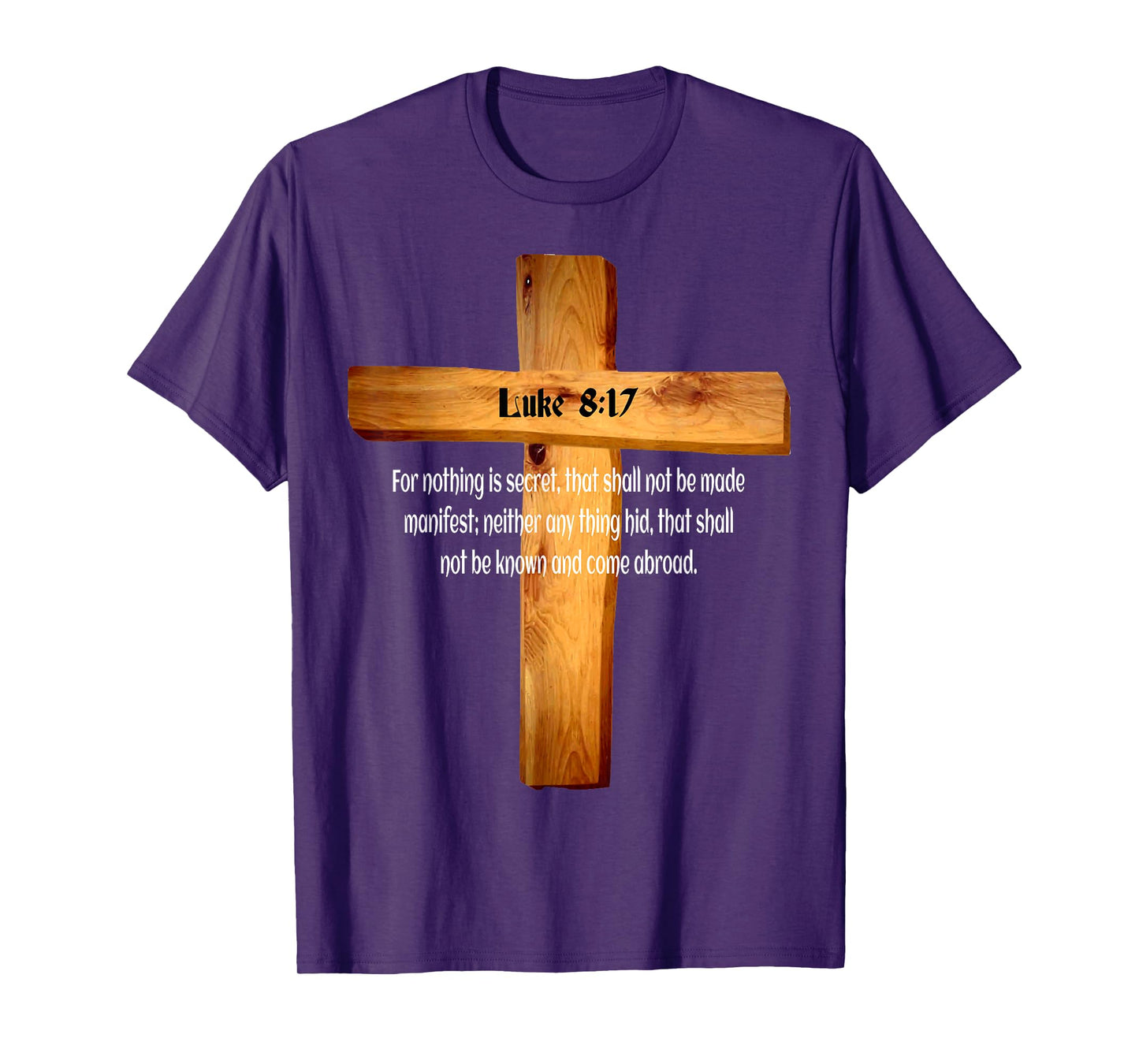 Luke 8:17 Jesus Christ Lord and Savior T-Shirt