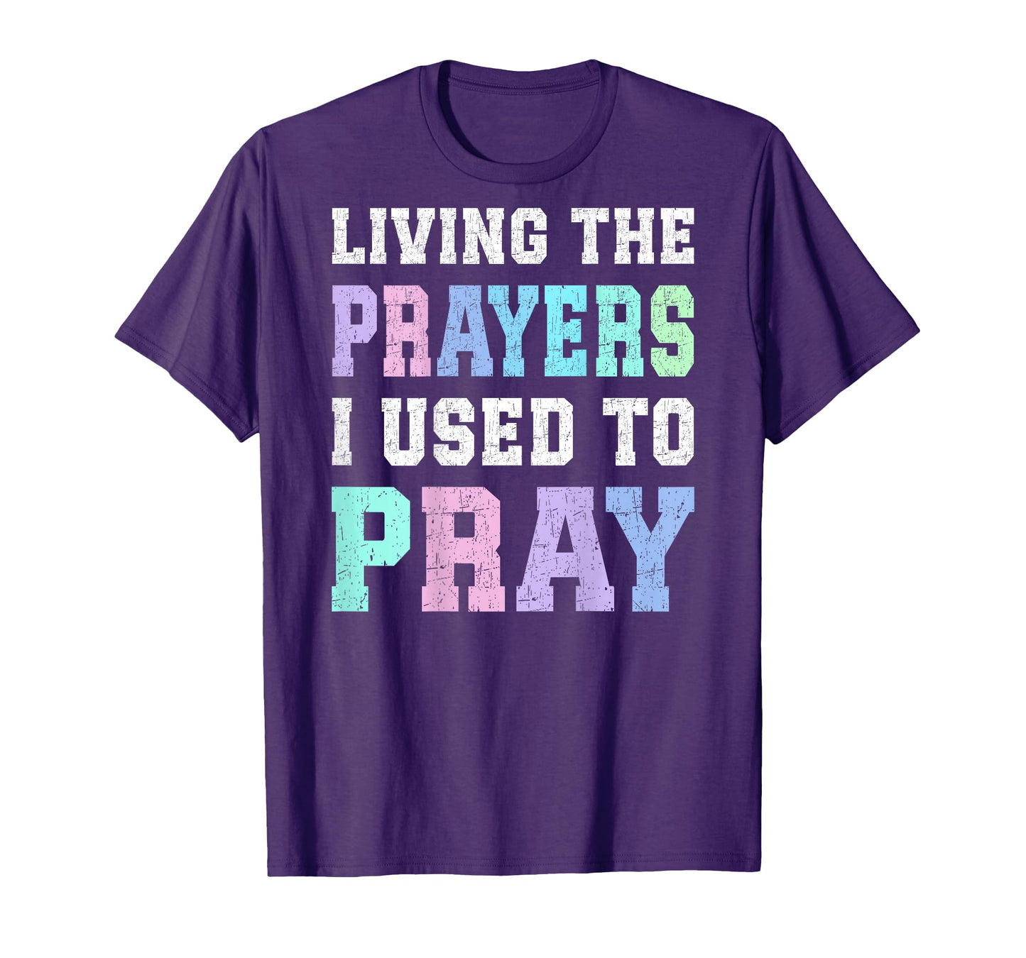 Living The Prayers I Used To Pray - On Back T-Shirt