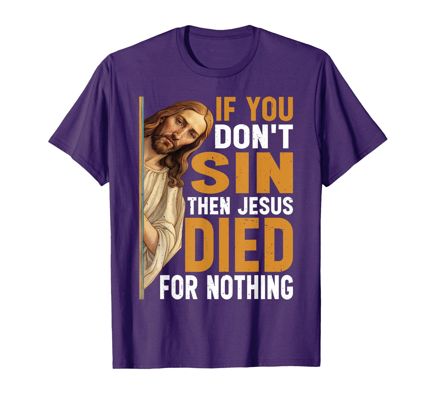 Divine Humor And Spirited Sayings - Unisex Adult - Black - Small - Short Sleeve - Classic - T-Shirt - If You Don't Sin Then Jesus Died For Nothing