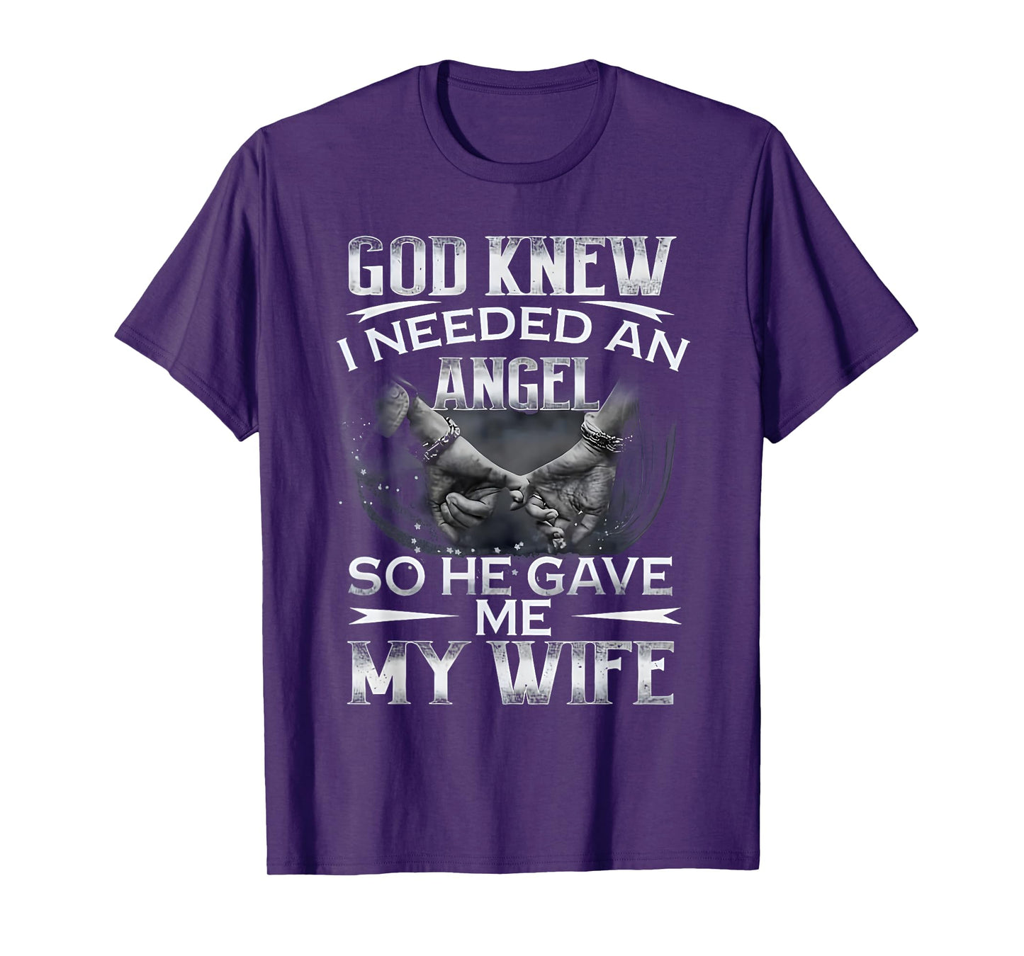 God Knew I Needed An Angel So He Gave Me My Wife Husband T-Shirt