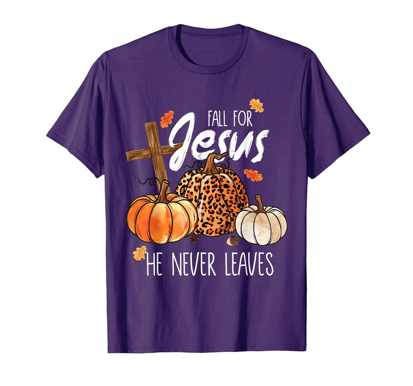 All for Jesus He Never Leaves Autumn Thanksgiving Christian T-Shirt
