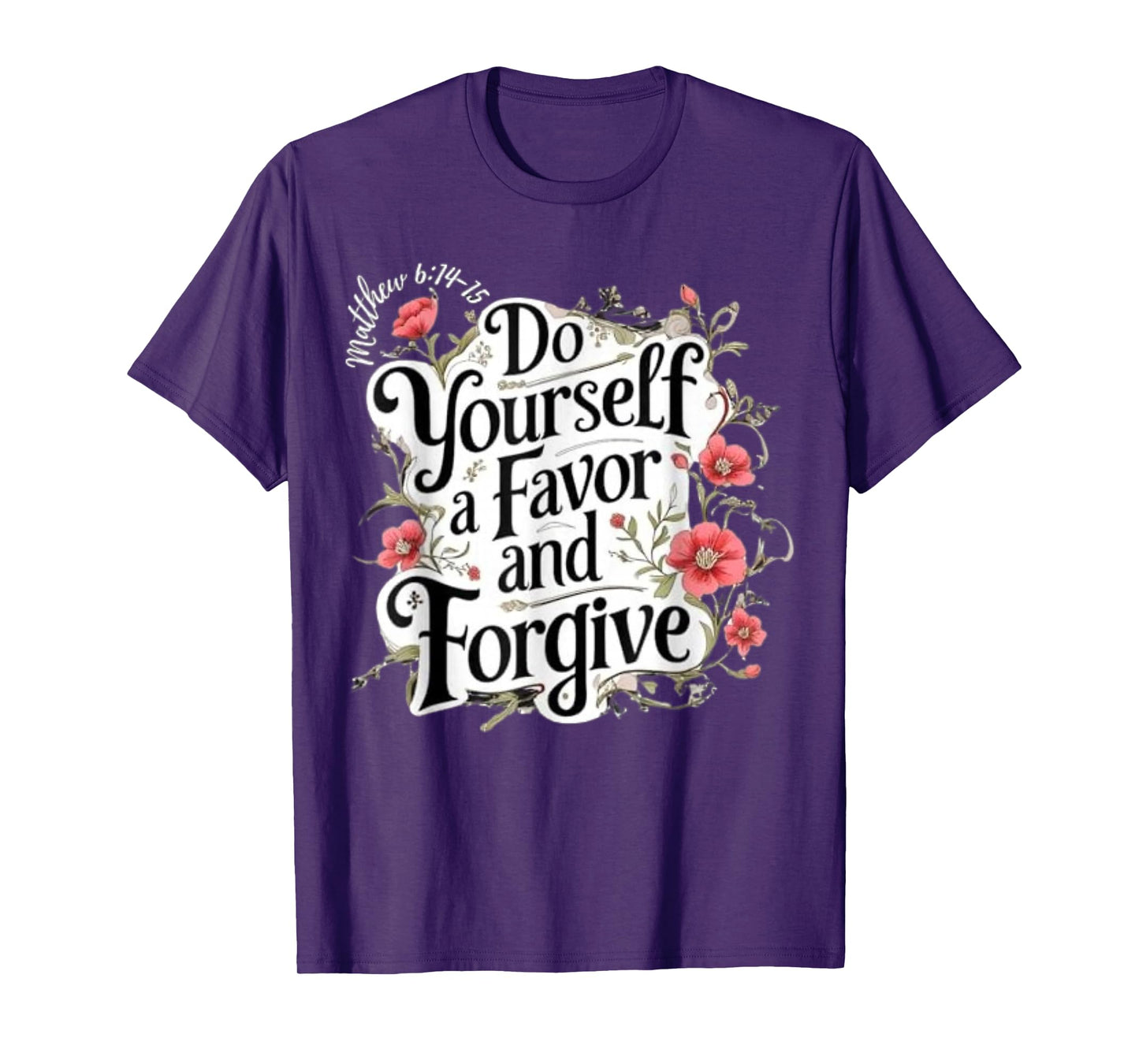 Do Yourself A Favor and Forgive Bible Verse T-Shirt