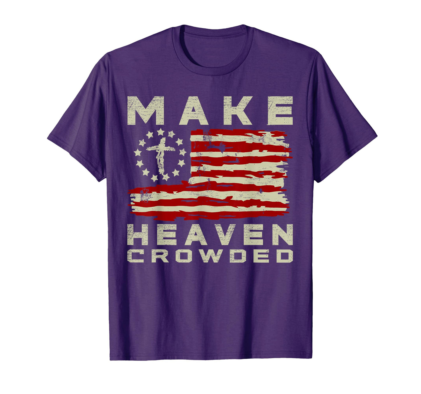 Make Heaven Crowded Christian Faith Bible USA Flag Patriot T-Shirt