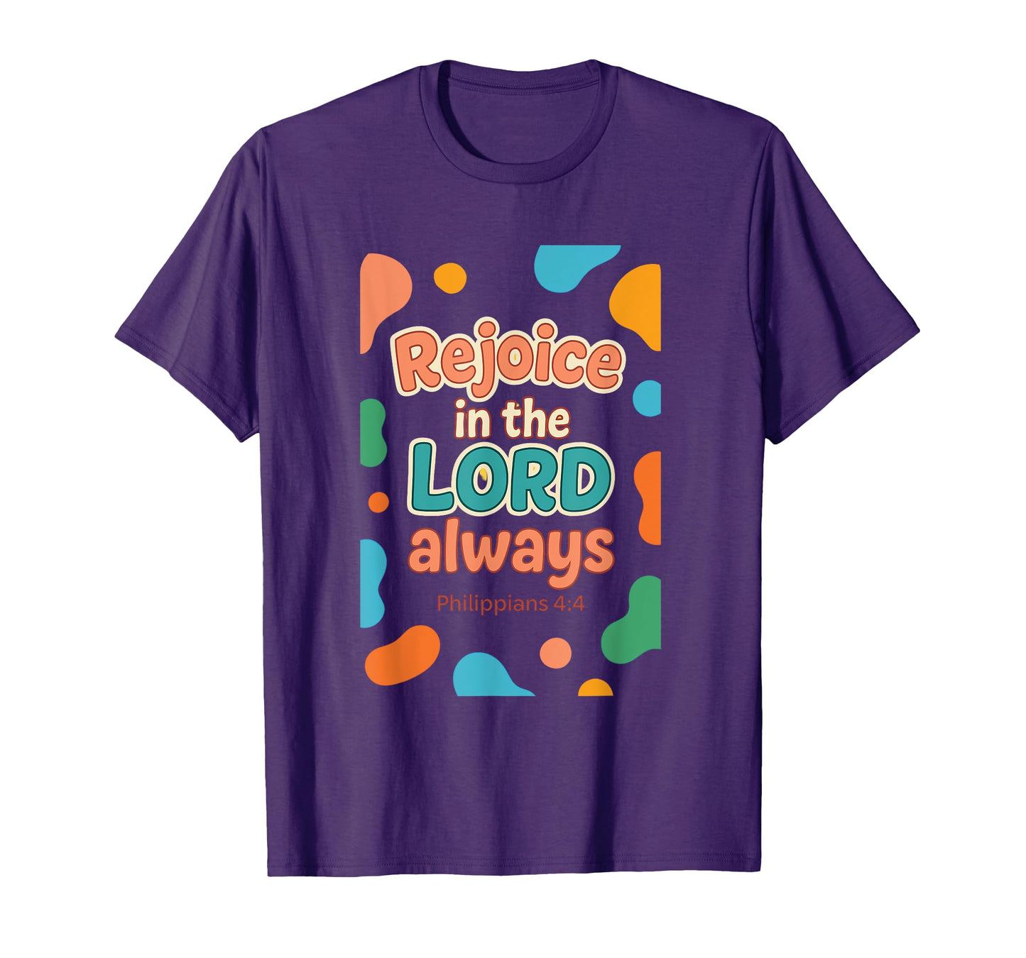 Rejoice In The Lord Always - Philippians 4:4 Christian Bible T-Shirt