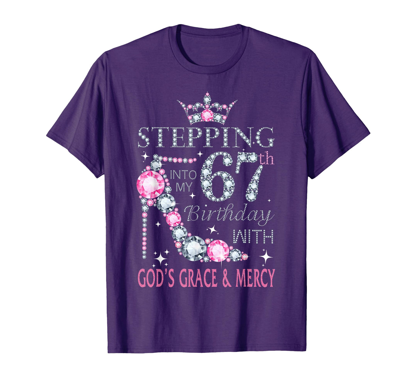 Stepping into my 67th birthday with God's grace & Mercy Lady T-Shirt