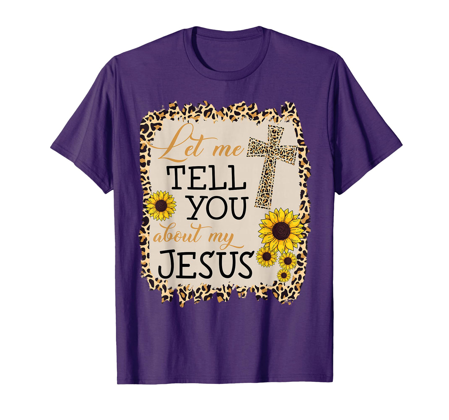 Christian Tell You My Jesus Christ Leopard Sunflower T-Shirt