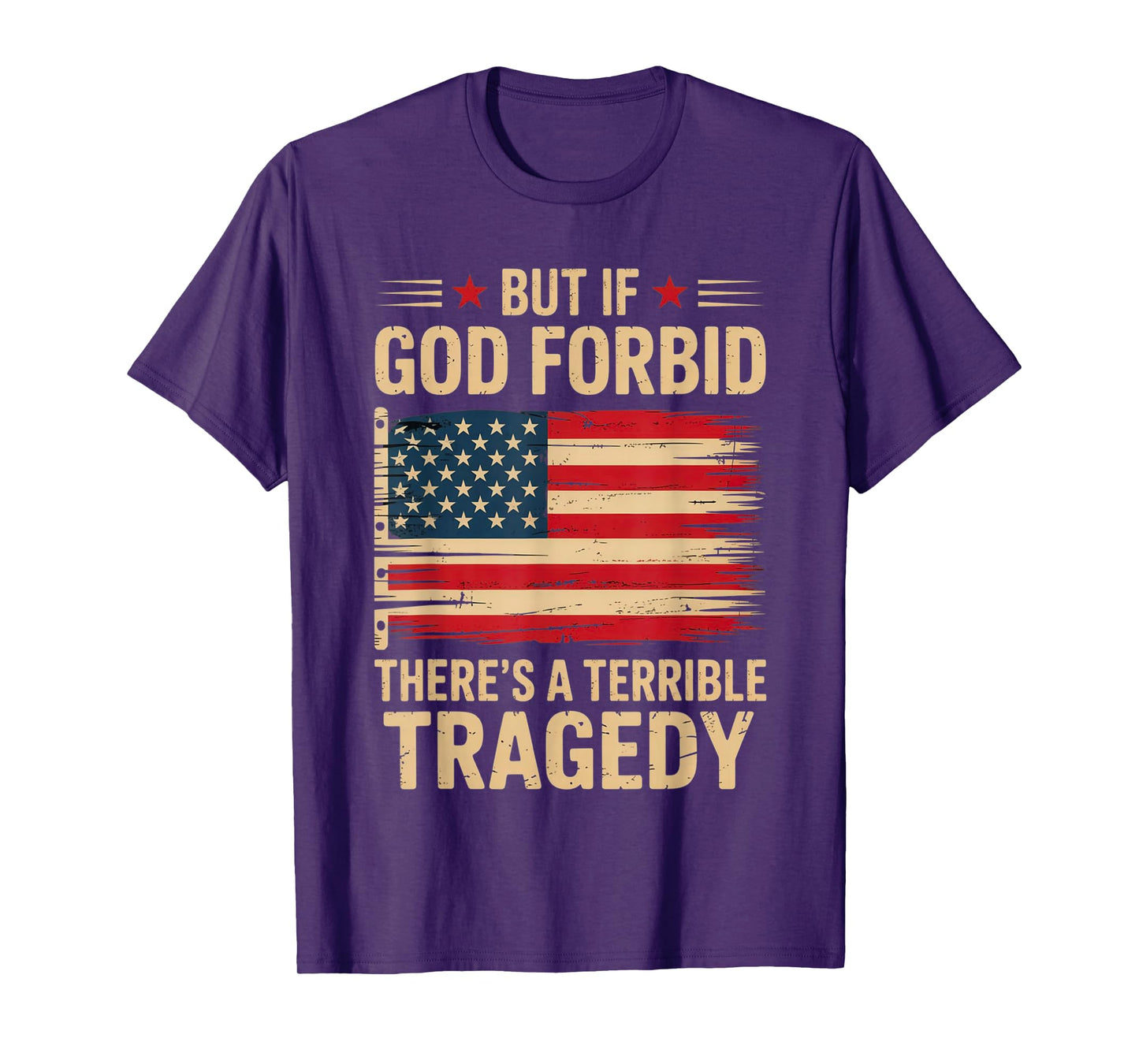 But If, God Forbid, There’s A Terrible Tragedy Patriotic USA T-Shirt