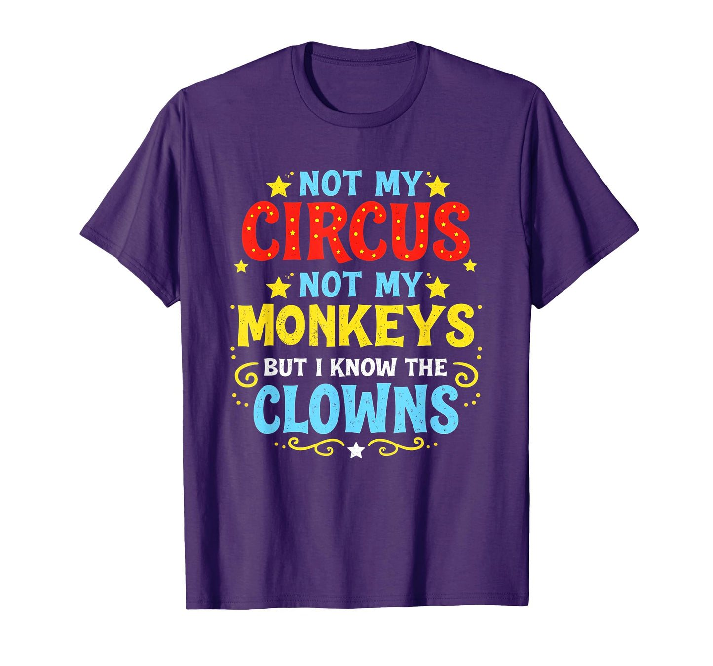 Not My Circus Not My Monkeys But I Know All The Clowns T-Shirt