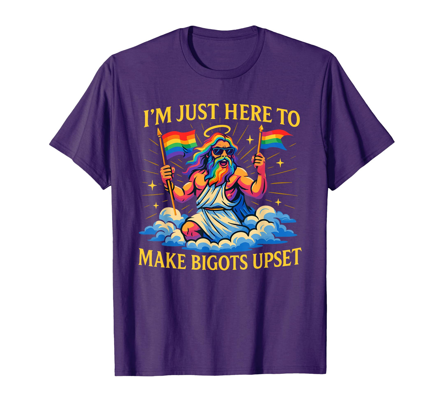 I'm Just Here To Make Bigots Upset Funny God Pride Month T-Shirt