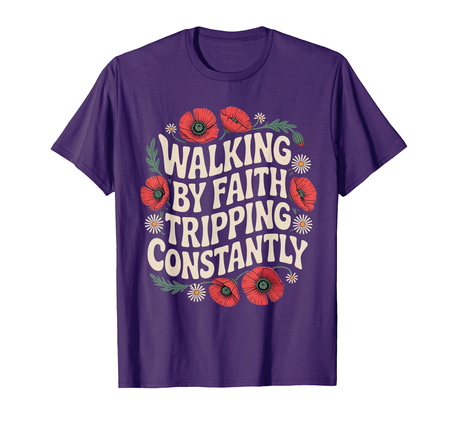Walking by Faith Tripping Constantly Funny Jesus Christian T-Shirt