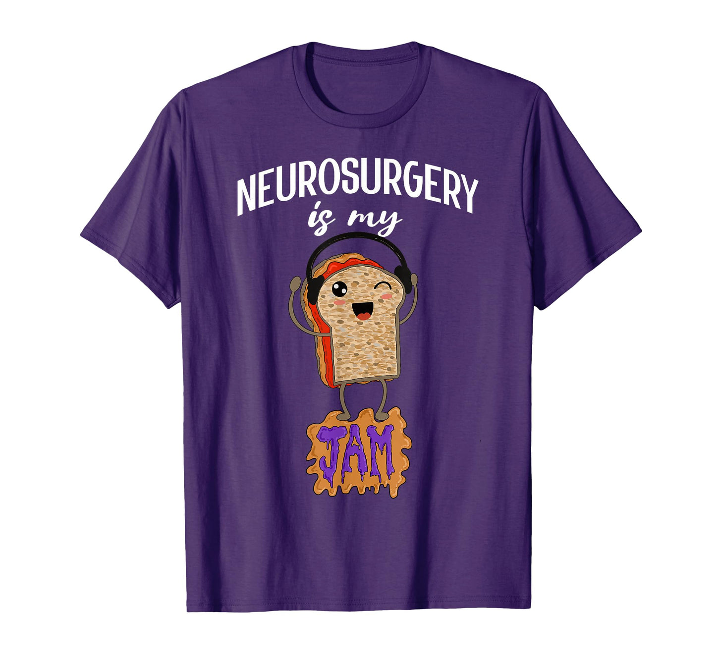 Neurosurgery is my Jam Funny Neurosurgeon Doctor Surgeon T-Shirt