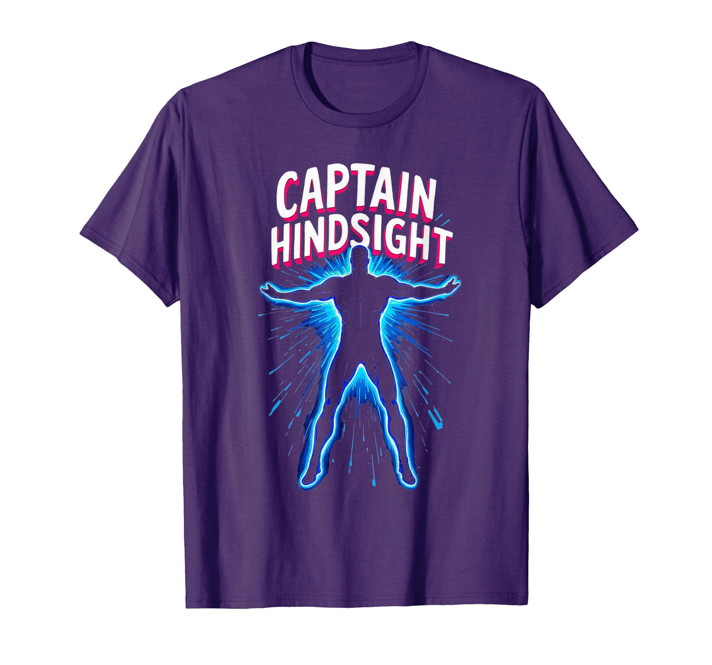 Captain Hindsight Funny Hero Sarcasm Joke Tee T-Shirt