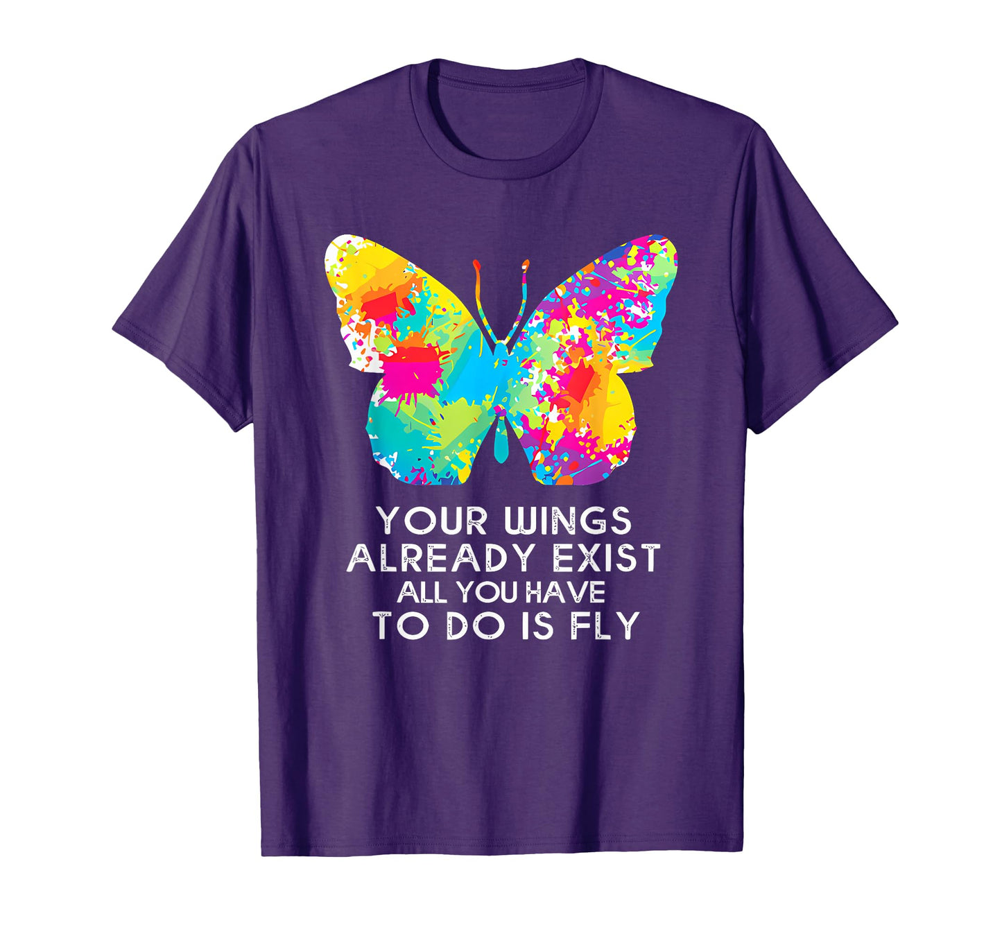 YOUR WINGS ALREADY EXIST ALL YOU HAVE TO DO IS funny design T-Shirt