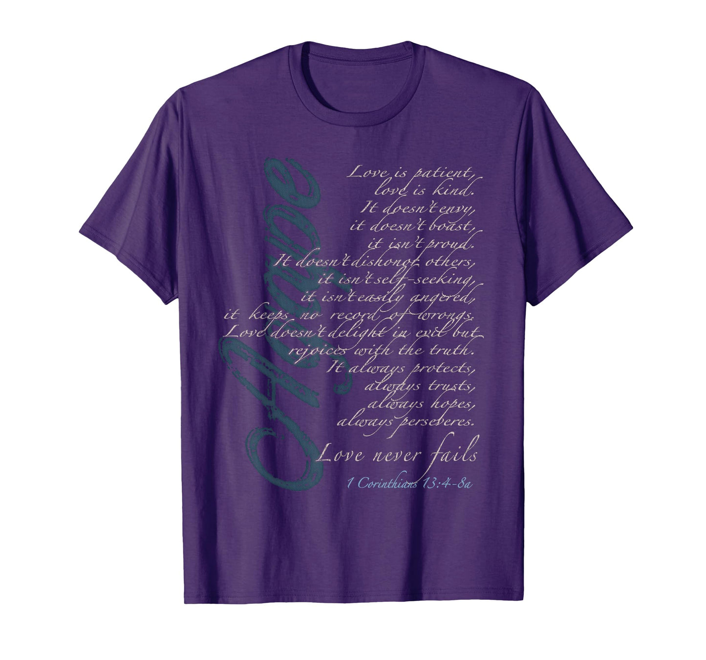 Agape - Love Never Fails - 1 Corinthians 13:4-8a T-Shirt