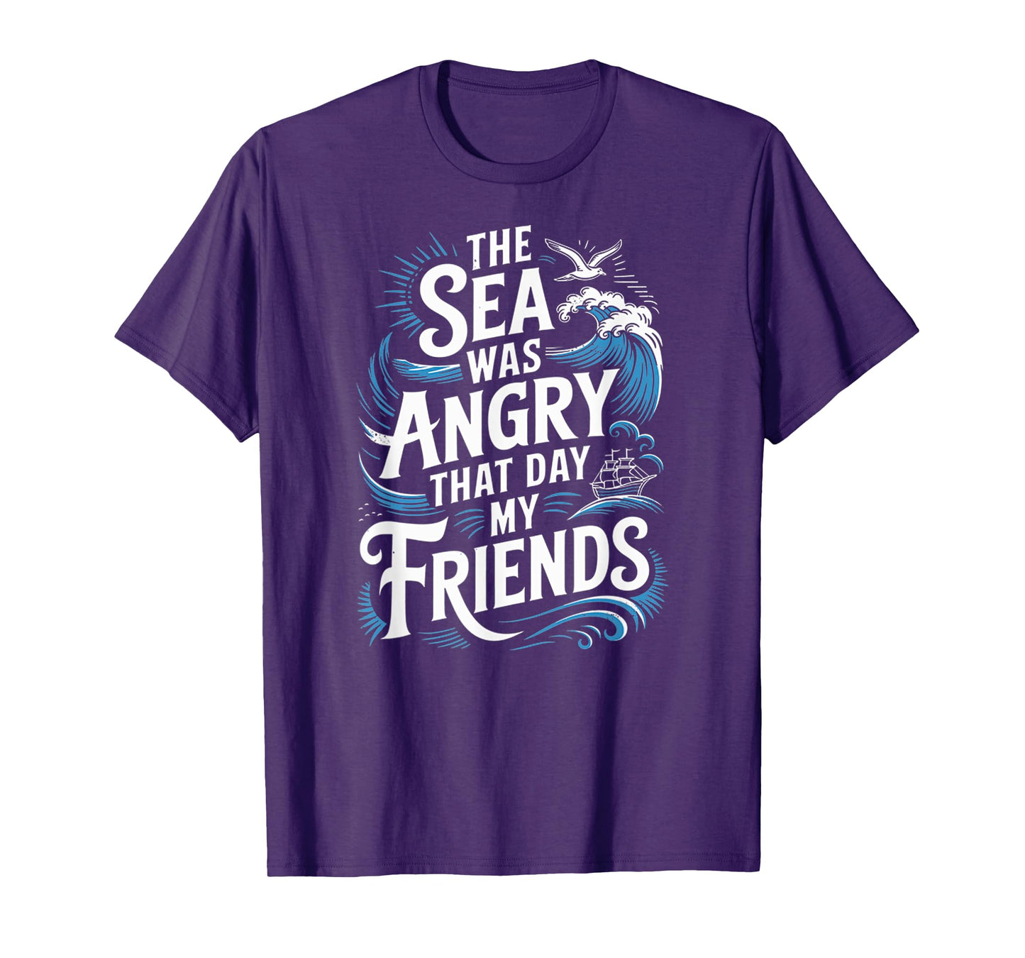 The Sea Was Angry That Day My Friends Marine Biologist Quote T-Shirt