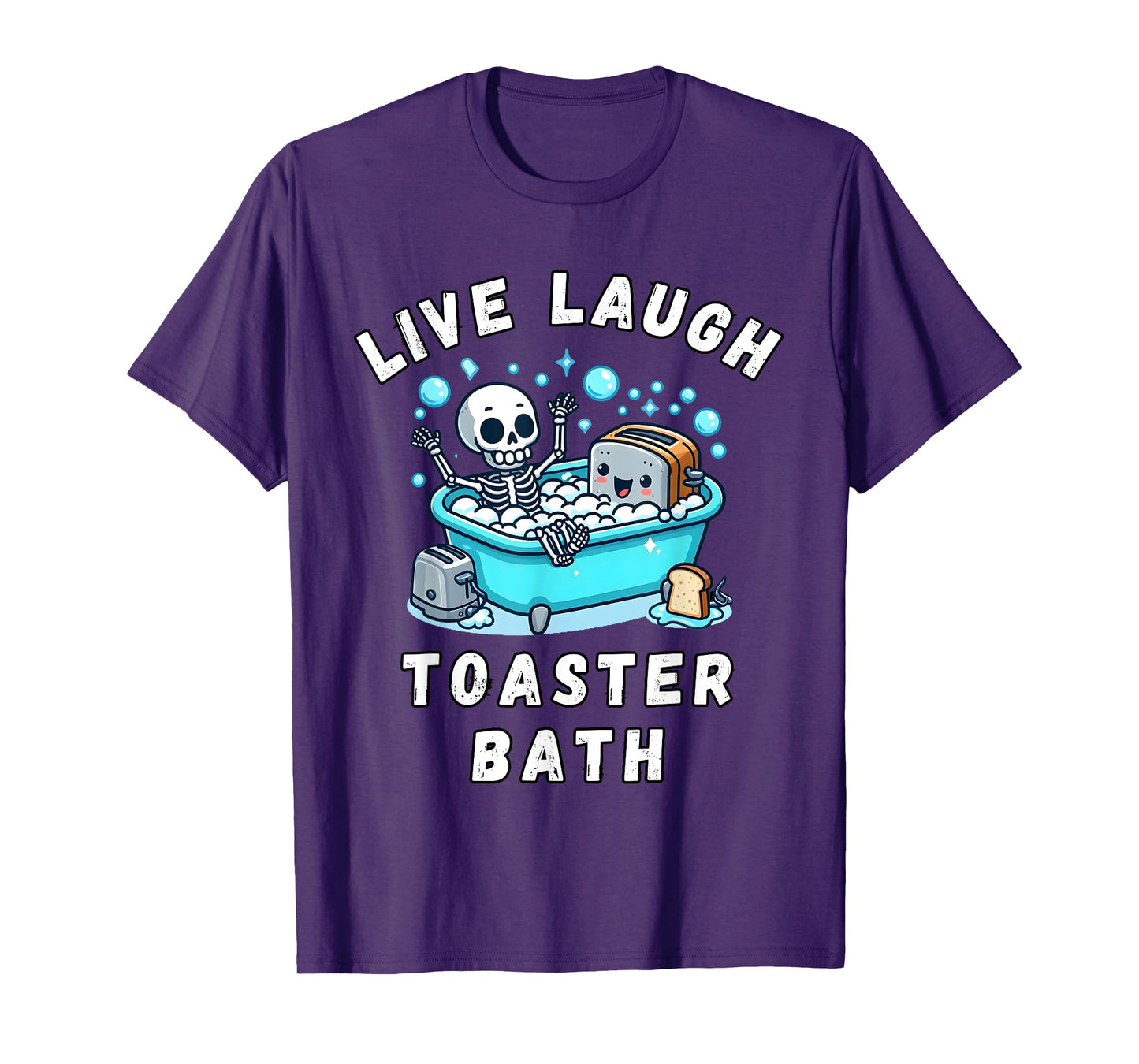 Live Laugh Toaster Bath, Sarcastic Unhinged Meme Saying T-Shirt