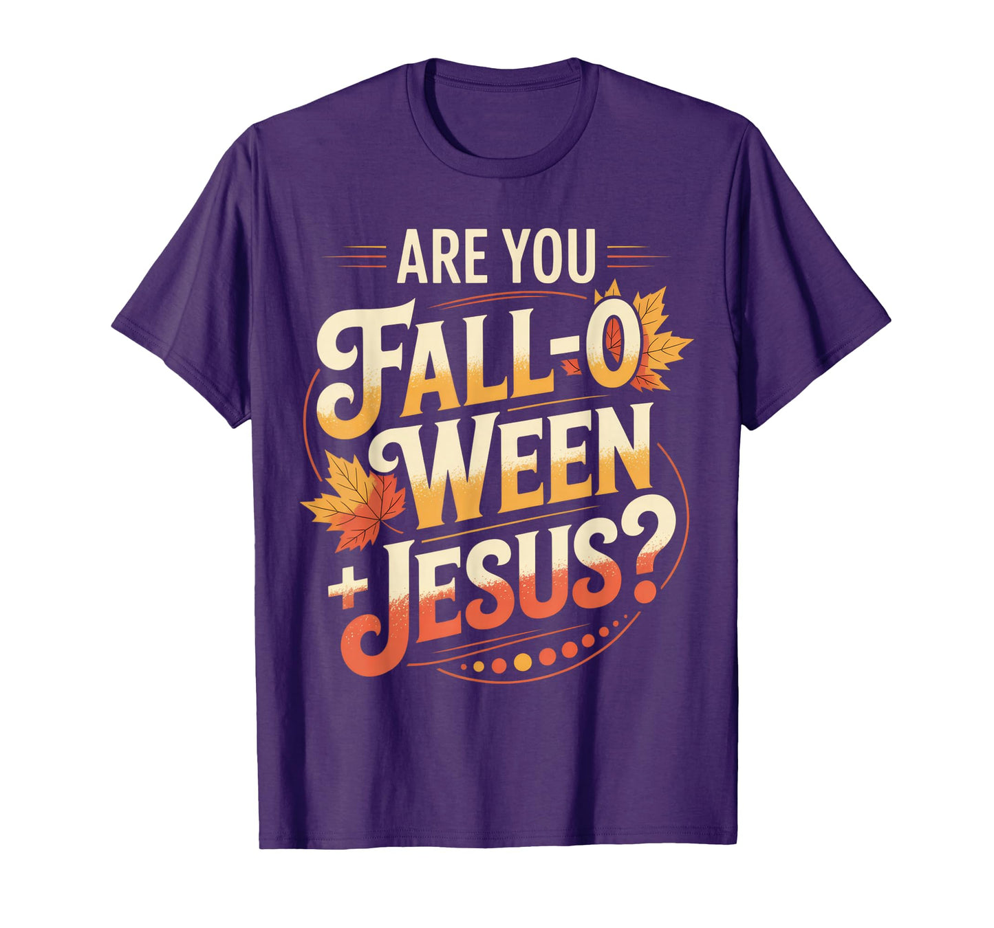 are You Fall-O-Ween Jesus? Fun Christian Fall Season Humor T-Shirt