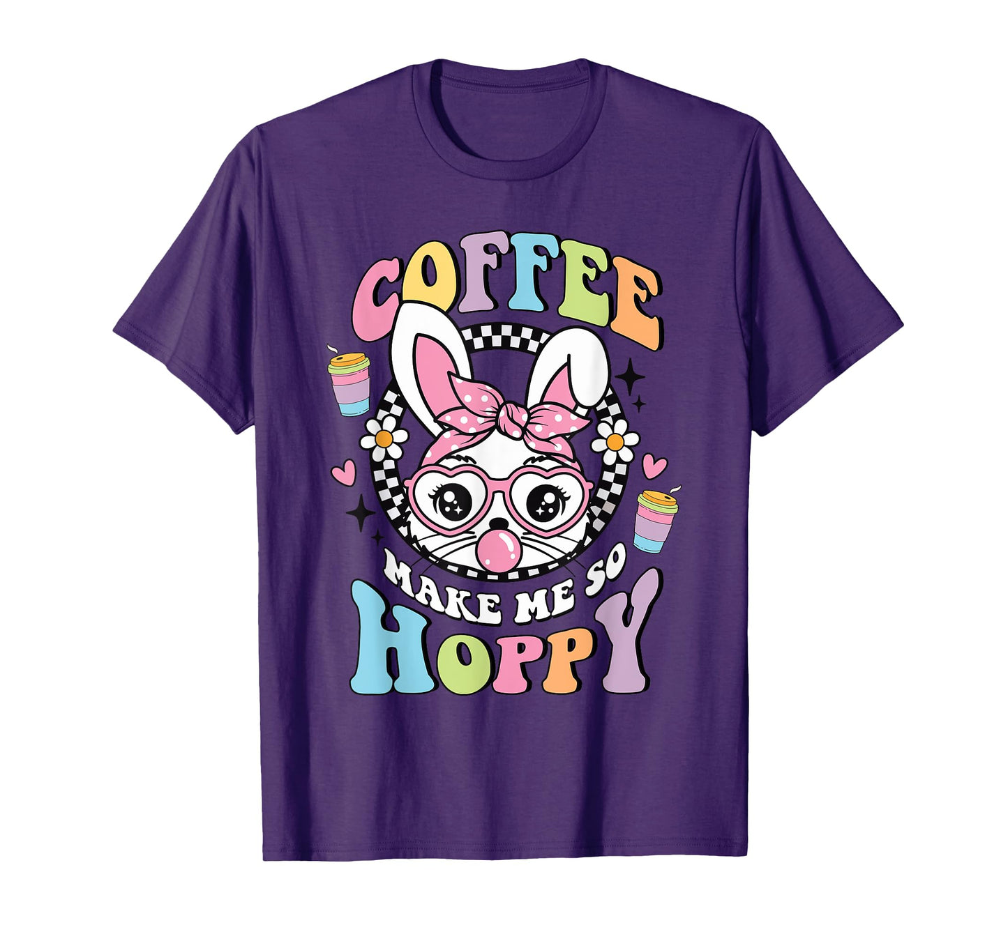 Coffee Makes Me So Hoppy Easter Rabbit Bunny Face Women Girl T-Shirt