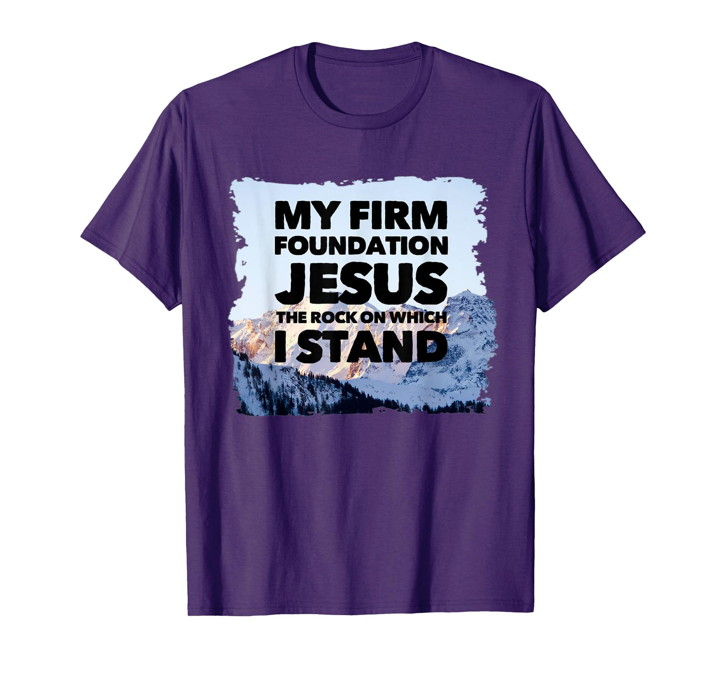 Jesus Is My Firm Foundation The Rock Christian Faith T-Shirt
