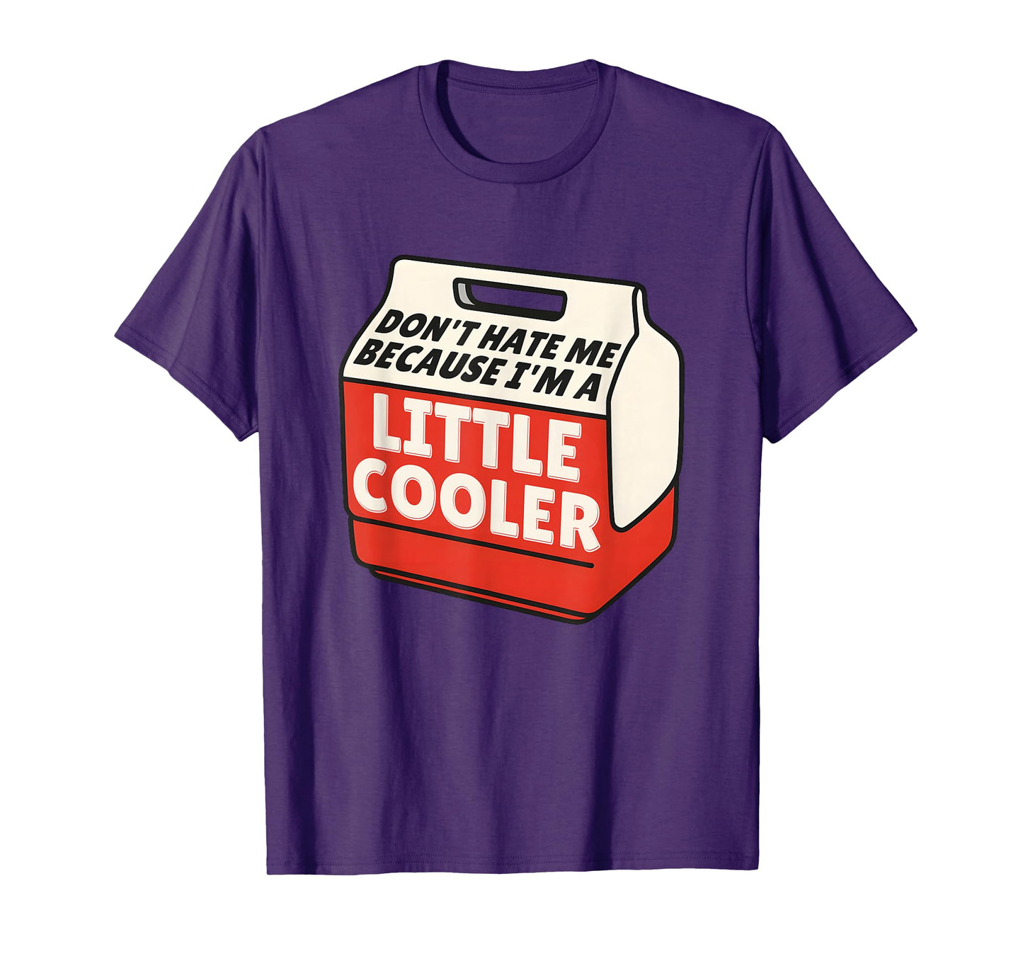 Don’t Hate Me Because I’m a Little Cooler Funny Camping T-Shirt