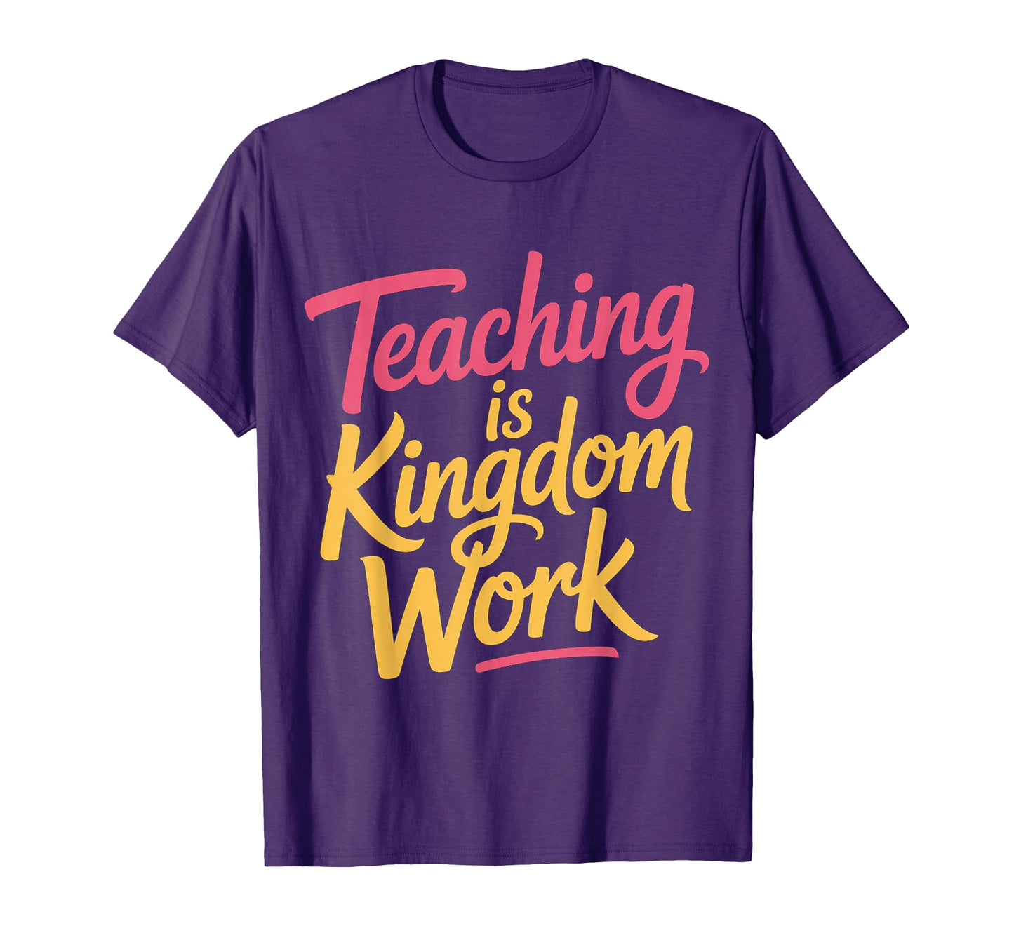 Teaching is Kingdom Work Faith Sunday School |- T-Shirt