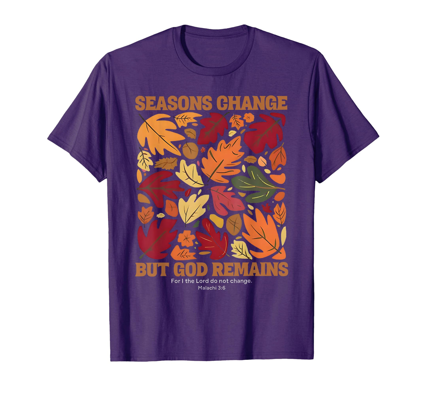 seasons change but god remains malachi 3:6 christian T-Shirt